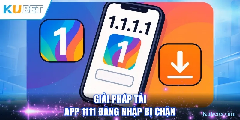 Tải App 1.1.1.1 WARP: Vượt Chặn Mạng Để Vào Kubet 2 Giải pháp tải app 1111 đăng nhập bị chặn