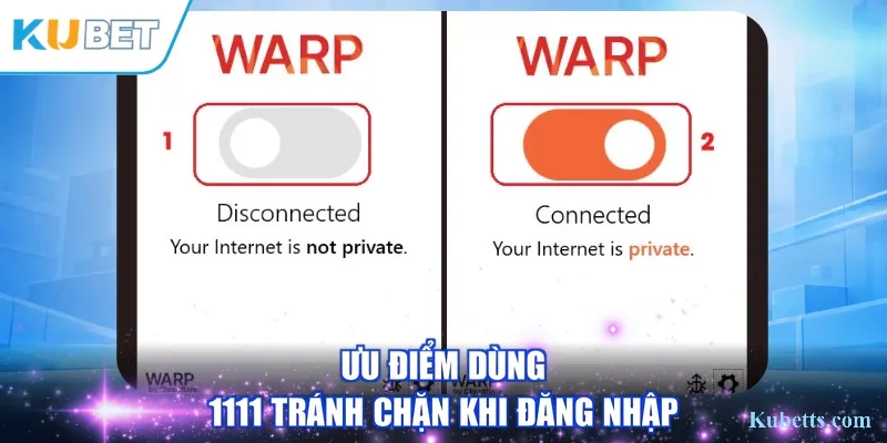 Tải App 1.1.1.1 WARP: Vượt Chặn Mạng Để Vào Kubet 3 Ưu điểm dùng 1111 tránh chặn khi đăng nhập