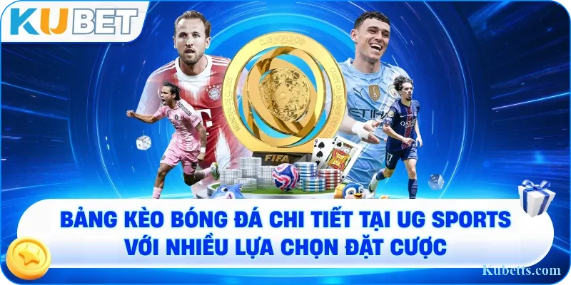 UG Sports KUBET- Nơi Thăng Hoa Cảm Xúc Với Cá Cược Thể Thao Số 1 2 Bảng kèo bóng đá chi tiết tại UG Sports với nhiều lựa chọn đặt cược