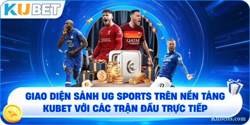 UG Sports KUBET- Nơi Thăng Hoa Cảm Xúc Với Cá Cược Thể Thao Số 1 1 Giao diện sảnh UG Sports trên nền tảng KUBET với các trận đấu trực tiếp
